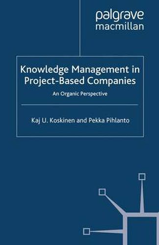 Cover image for Knowledge Management in Project-Based Companies: An Organic Perspective