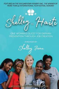 Cover image for Shelley in Haiti: One Woman's Quest for Orphan Prevention Through Job Creation