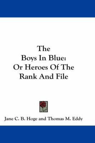 The Boys in Blue: Or Heroes of the Rank and File