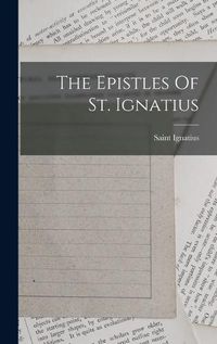 Cover image for The Epistles Of St. Ignatius