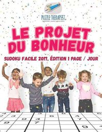 Cover image for Le projet du bonheur Sudoku facile 2017, edition 1 page / jour