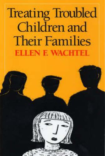 Cover image for Treating Troubled Children and Their Families