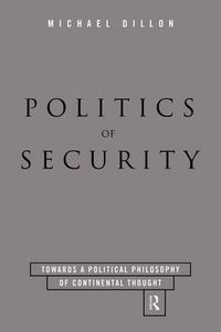 Cover image for Politics of Security: Towards a Political Phiosophy of Continental Thought