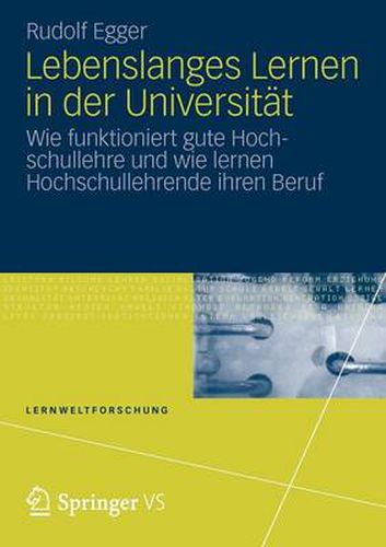 Cover image for Lebenslanges Lernen in Der Universitat: Wie Funktioniert Gute Hochschullehre Und Wie Lernen Hochschullehrende Ihren Beruf