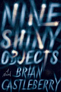 Cover image for Nine Shiny Objects: A Novel