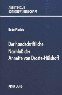 Cover image for Der Handschriftliche Nachlass Der Annette Von Droste-Huelshoff