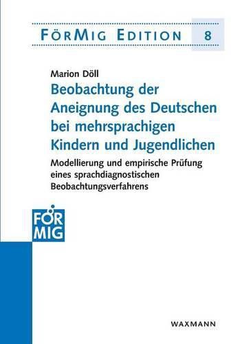 Cover image for Beobachtung der Aneignung des Deutschen bei mehrsprachigen Kindern und Jugendlichen: Modellierung und empirische Prufung eines sprachdiagnostischen Beobachtungsverfahrens