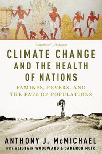 Cover image for Climate Change and the Health of Nations: Famines, Fevers, and the Fate of Populations