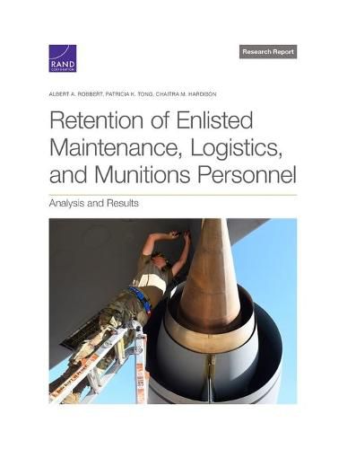 Cover image for Retention of Enlisted Maintenance, Logistics, and Munitions Personnel: Analysis and Results