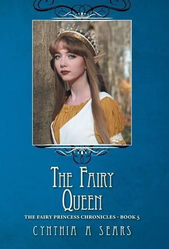 The Fairy Queen: The Fairy Princess Chronicles - Book 5