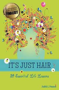 Cover image for It's Just Hair: 20 Essential Life Lessons