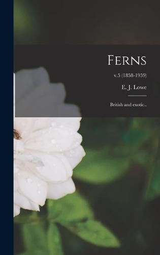 Ferns: British and Exotic..; v.5 (1858-1959)