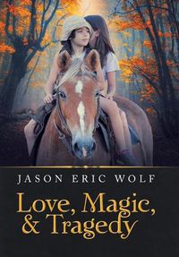 Cover image for Love, Magic, & Tragedy