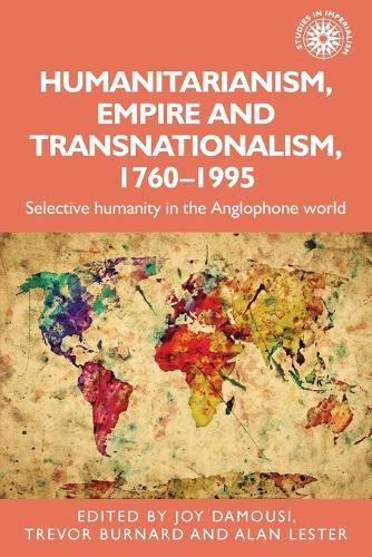 Humanitarianism, Empire and Transnationalism, 1760-1995