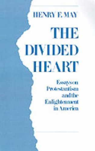 Cover image for The Divided Heart: Essays on Protestantism and the Enlightenment in America