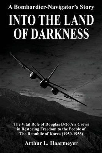 Cover image for Into the Land of Darkness: A Bombardier-Navigator's Story