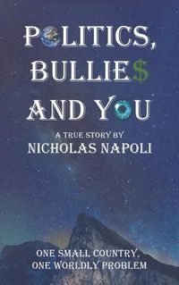 Cover image for Politics, Bullies and You: One Small Country, One Worldly Problem