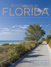 Cover image for Backroads of Florida - Second Edition: Along the Byways to Breathtaking Landscapes and Quirky Small Towns