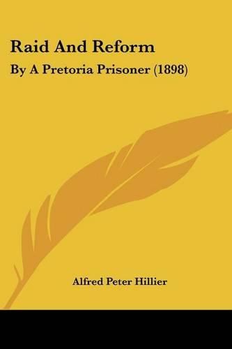 Cover image for Raid and Reform: By a Pretoria Prisoner (1898)