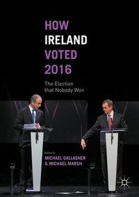 Cover image for How Ireland Voted 2016: The Election that Nobody Won