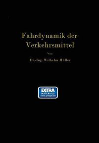 Cover image for Die Fahrdynamik Der Verkehrsmittel: Eine Berechnungsgrundlage Fur Das Wirtschaften