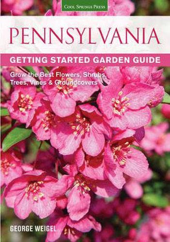 Cover image for Pennsylvania Getting Started Garden Guide: Grow the Best Flowers, Shrubs, Trees, Vines & Groundcovers