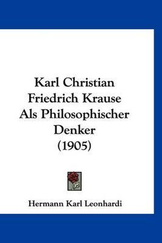 Cover image for Karl Christian Friedrich Krause ALS Philosophischer Denker (1905)