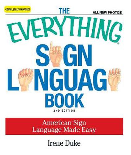 Cover image for The Everything Sign Language Book: American Sign Language Made Easy