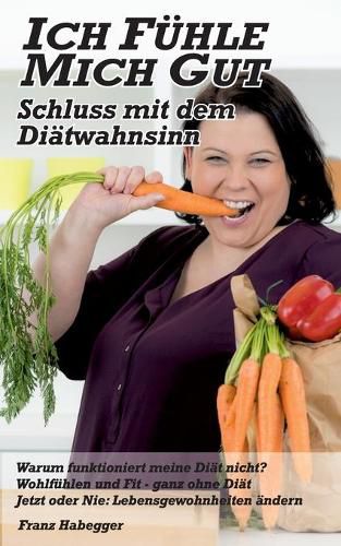 Cover image for Ich fuhle mich gut - Schluss mit dem Diatwahnsinn