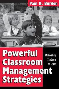 Cover image for Powerful Classroom Management Strategies: Motivating Students to Learn