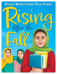 Cover image for Rising After the Fall: Afghan Women Share Their Stories
