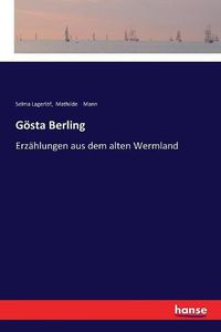 Cover image for Goesta Berling: Erzahlungen aus dem alten Wermland