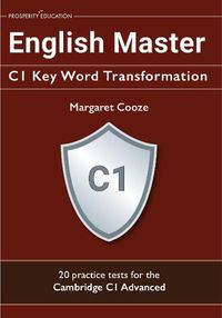 Cover image for English Master C1 Key Word Transformation: 20 practice tests for the Cambridge C1 Advanced