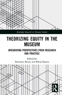 Cover image for Theorizing Equity in the Museum: Integrating Perspectives from Research and Practice