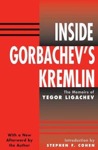 Cover image for Inside Gorbachev's Kremlin: The Memoirs Of Yegor Ligachev