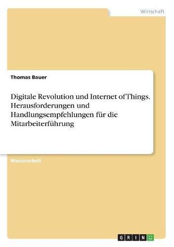 Cover image for Digitale Revolution und Internet of Things. Herausforderungen und Handlungsempfehlungen fur die Mitarbeiterfuhrung