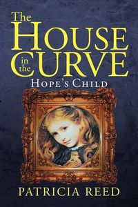 Cover image for The House in the Curve: Hope's Child