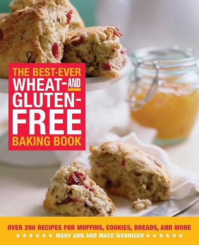 Cover image for The Best-Ever Wheat-and Gluten-Free Baking Book: Over 200 Recipes for Muffins, Cookies, Breads, and More