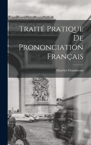 Cover image for Traite pratique de prononciation francais