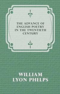 Cover image for The Advance of English Poetry in the Twentieth Century (1918)