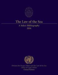 Cover image for The law of the sea: a select bibliography 2016