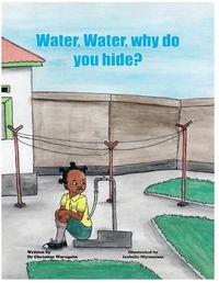 Cover image for Water, Water, Why Do You Hide?