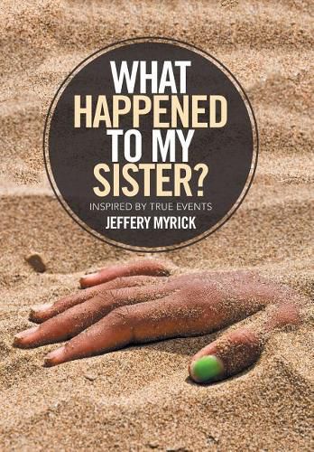 Cover image for What Happened to My Sister?: Inspired by True Events