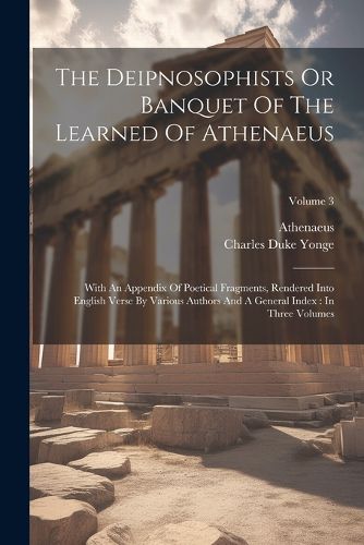 The Deipnosophists Or Banquet Of The Learned Of Athenaeus