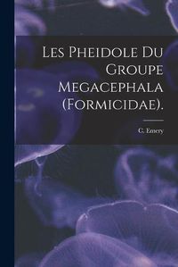 Cover image for Les Pheidole Du Groupe Megacephala (Formicidae).