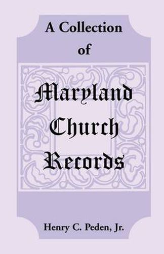 Cover image for A Collection of Maryland Church Records