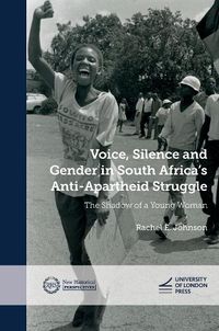 Cover image for Voice, Silence and Gender in South Africa's Anti-Apartheid Struggle