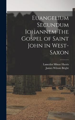 Euangelium Secundum Iohannem The Gospel of Saint John in West-Saxon