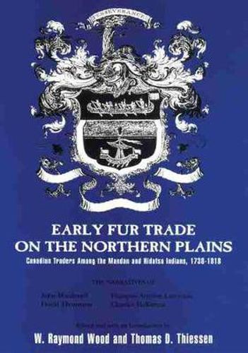 Early Fur Trade on the Northern Plains: Canadian Traders Among the Mandan and Hidatsa Indians, 1738-1818