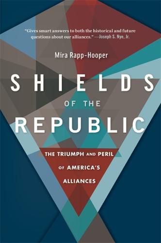 Cover image for Shields of the Republic: The Triumph and Peril of America's Alliances